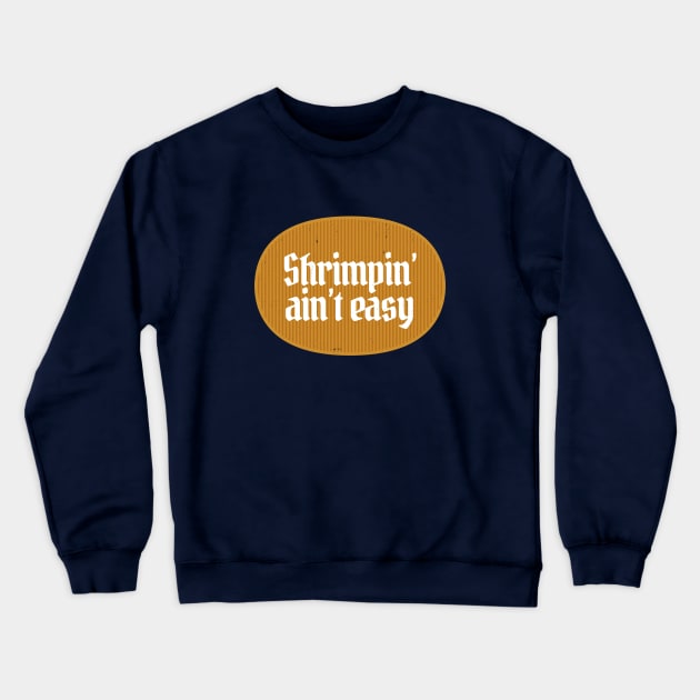 Shrimpin' ain't easy Crewneck Sweatshirt by BodinStreet